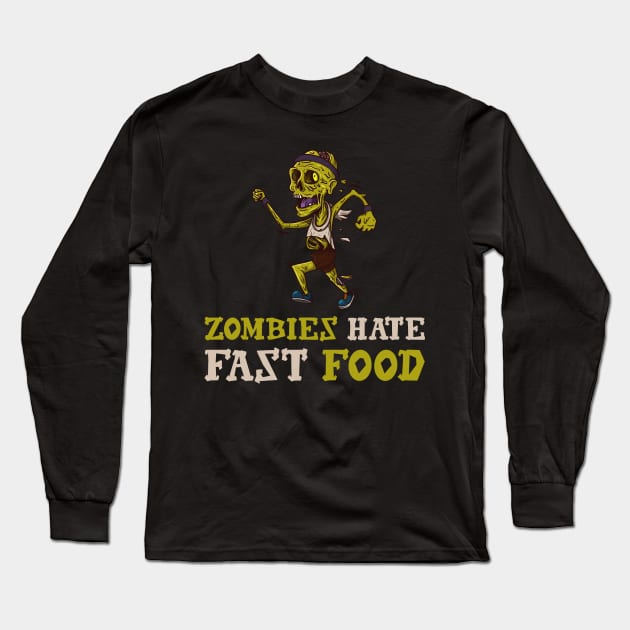 Zombies Hate Fast Food Long Sleeve T-Shirt by teweshirt